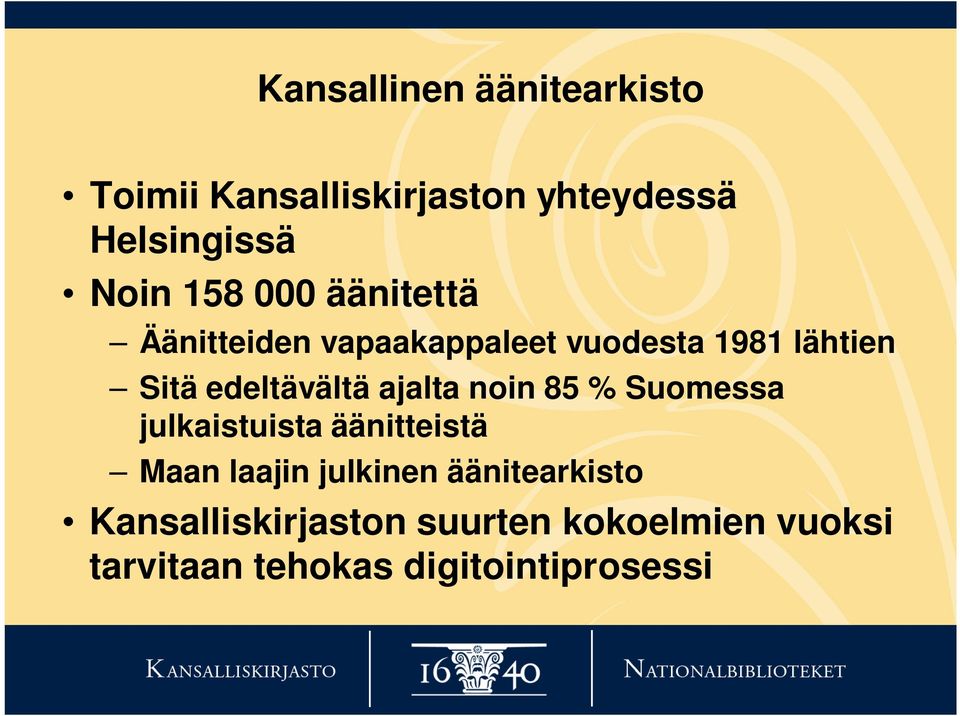 edeltävältä ajalta noin 85 % Suomessa julkaistuista äänitteistä Maan laajin