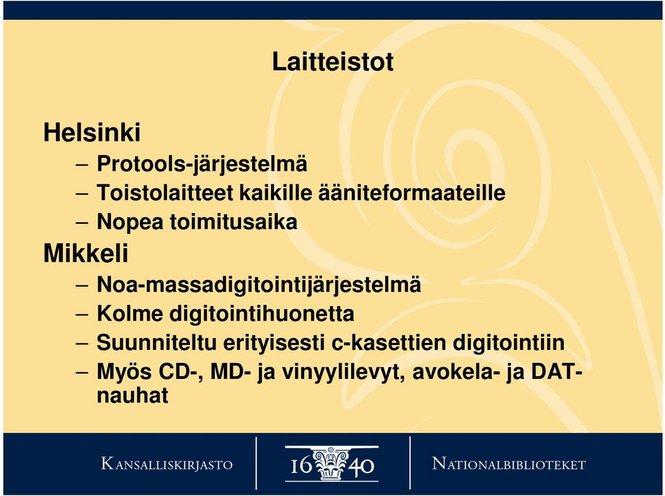 Noa-massadigitointijärjestelmä Kolme digitointihuonetta Suunniteltu