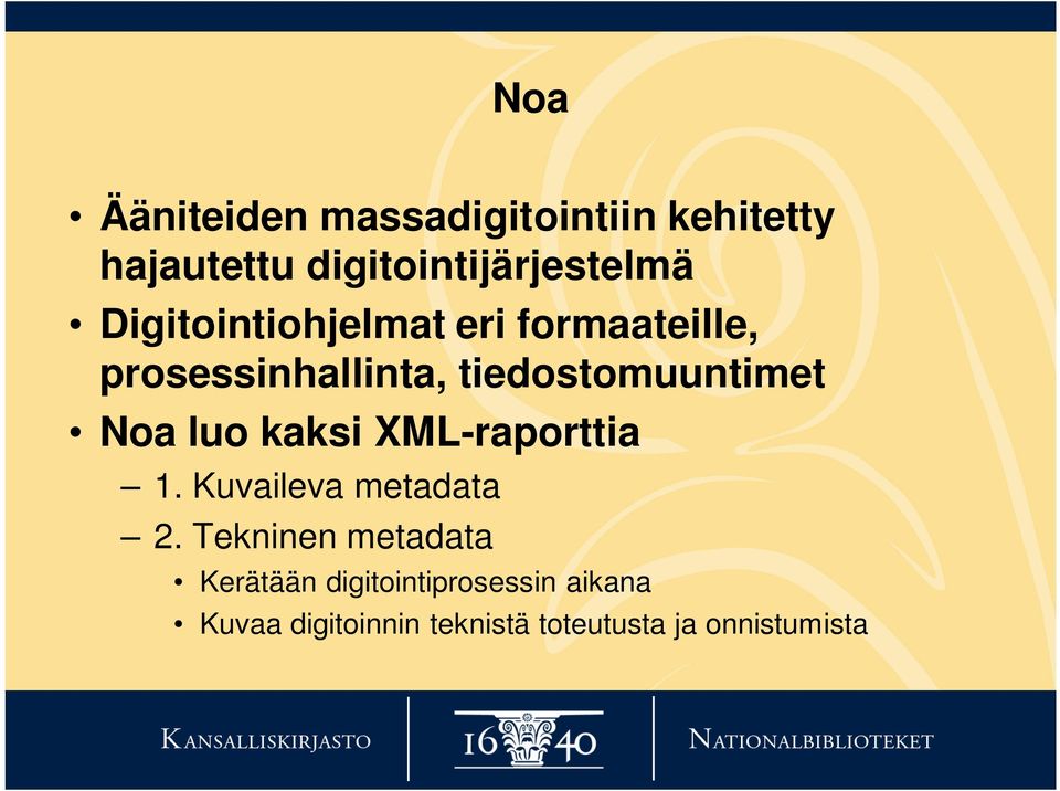 luo kaksi XML-raporttia 1. Kuvaileva metadata 2.