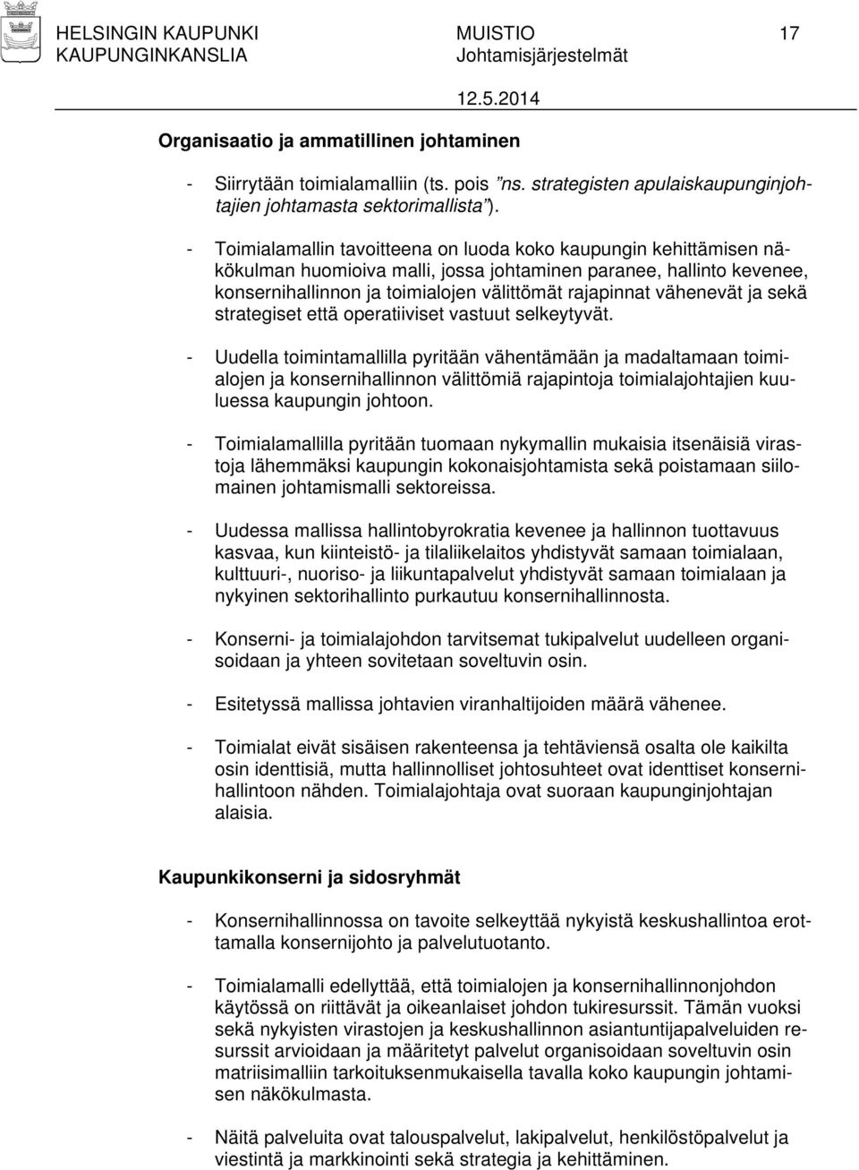 vähenevät ja sekä strategiset että operatiiviset vastuut selkeytyvät.