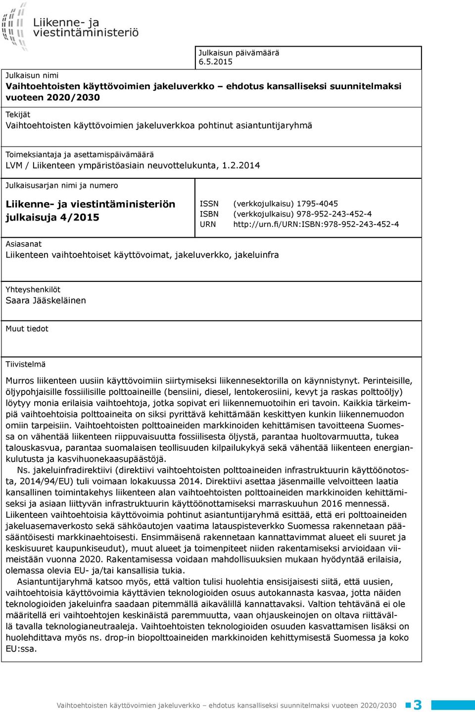 Toimeksiantaja ja asettamispäivämäärä LVM / Liikenteen ympäristöasiain neuvottelukunta, 1.2.