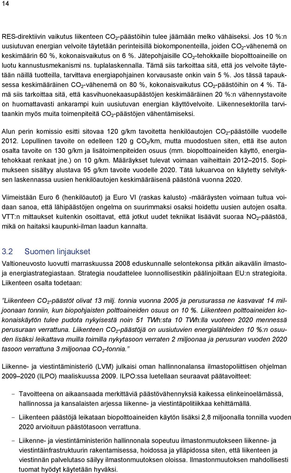 Jätepohjaisille CO 2 -tehokkaille biopolttoaineille on luotu kannustusmekanismi ns. tuplalaskennalla.