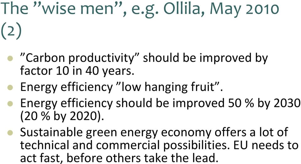 Energy efficiency low hanging fruit.