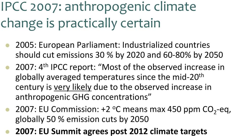 temperatures since the mid-20 th century is very likelydue to the observed increase in anthropogenic GHG concentrations 2007: