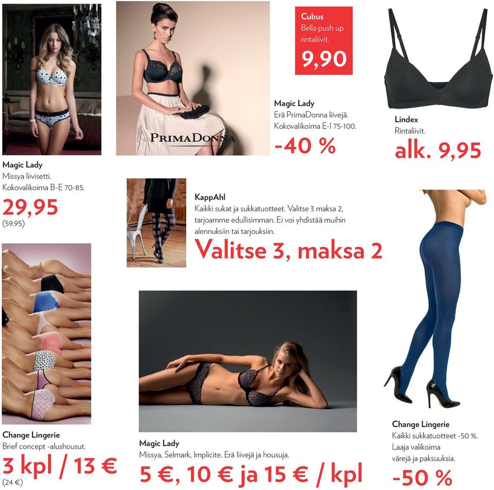 Ei voi yhdistää muihin alennuksiin tai tarjouksiin. Valitse 3, maksa 2 Lindex Rintaliivit. alk. 9,95 Change Lingerie Brief concept -alushousut.