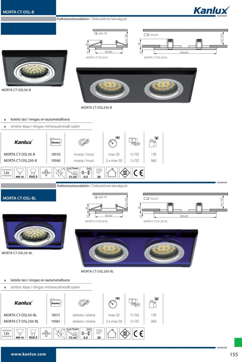 max 50 1/-/25 360 2 x 0,75mm2 13 cm 0,5 20 Kattosisustusvalaisin / Dekoratiivne laevalgusti 90x90 10 180x90 MORTA CT-DSL50-BL MORTA CT-DSL250-BL MORTA CT-DSL50-BL MORTA CT-DSL250-BL kotelo: lasi /