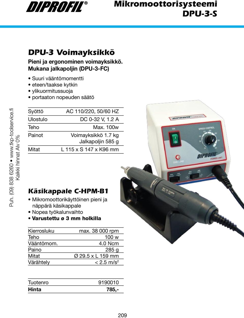 fi Kaikki hinnat Alv 0% Syöttö Ulostulo Teho t Mitat AC 110/220, 50/60 HZ DC 0-32 V, 1.2 A Max. 100w Voimayksikkö 1.