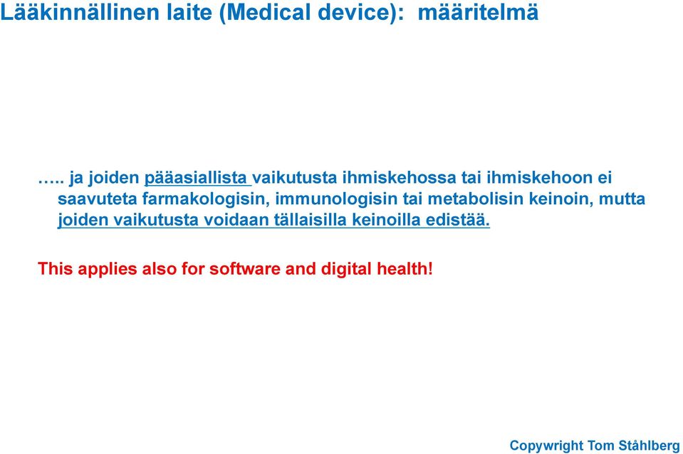 farmakologisin, immunologisin tai metabolisin keinoin, mutta joiden vaikutusta