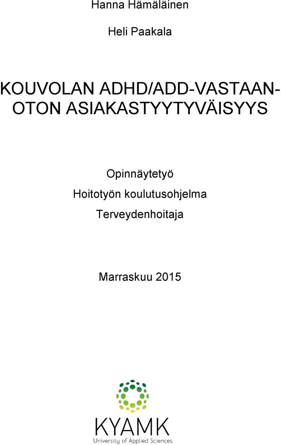 ASIAKASTYYTYVÄISYYS Opinnäytetyö