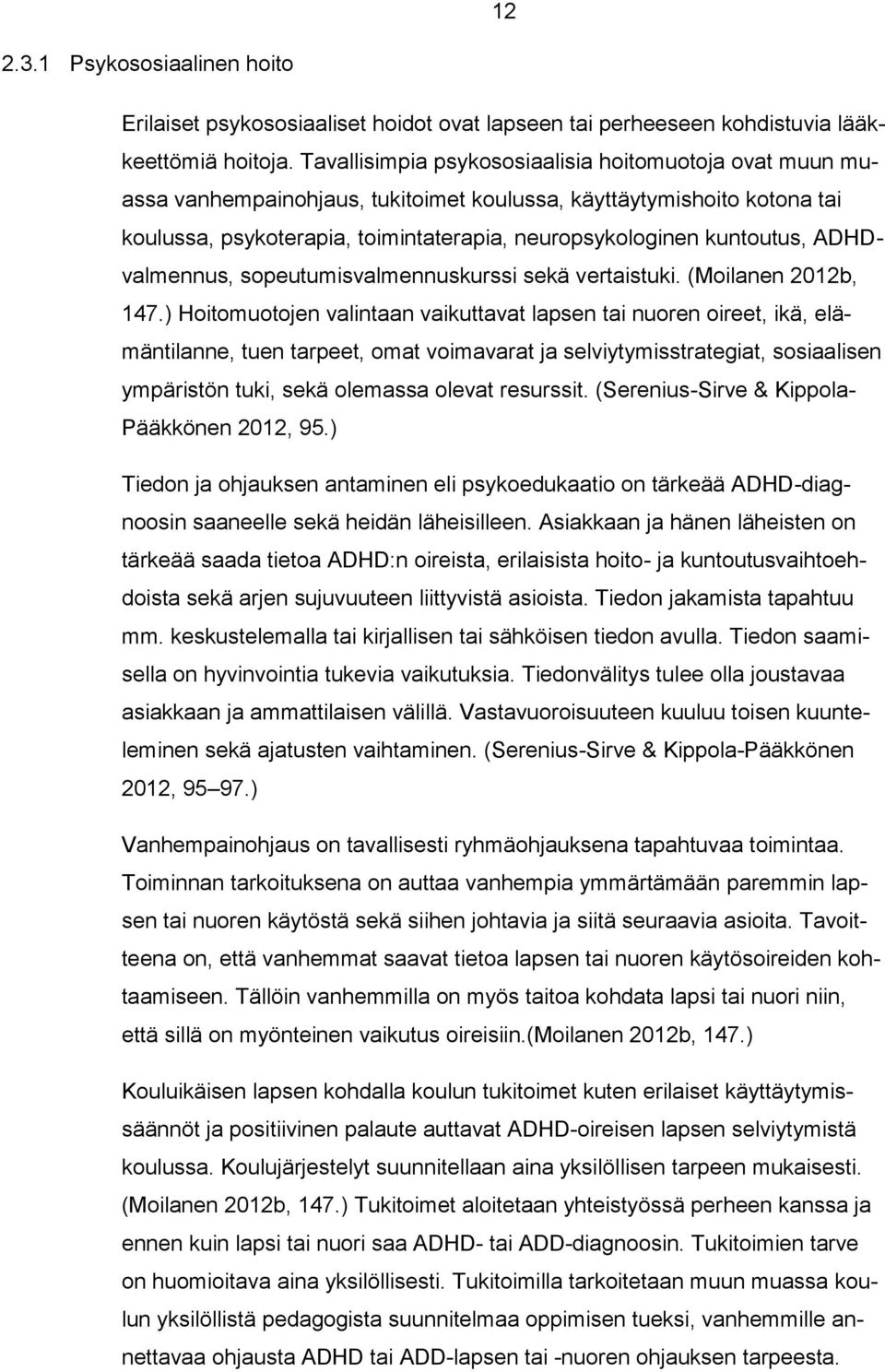 ADHDvalmennus, sopeutumisvalmennuskurssi sekä vertaistuki. (Moilanen 2012b, 147.