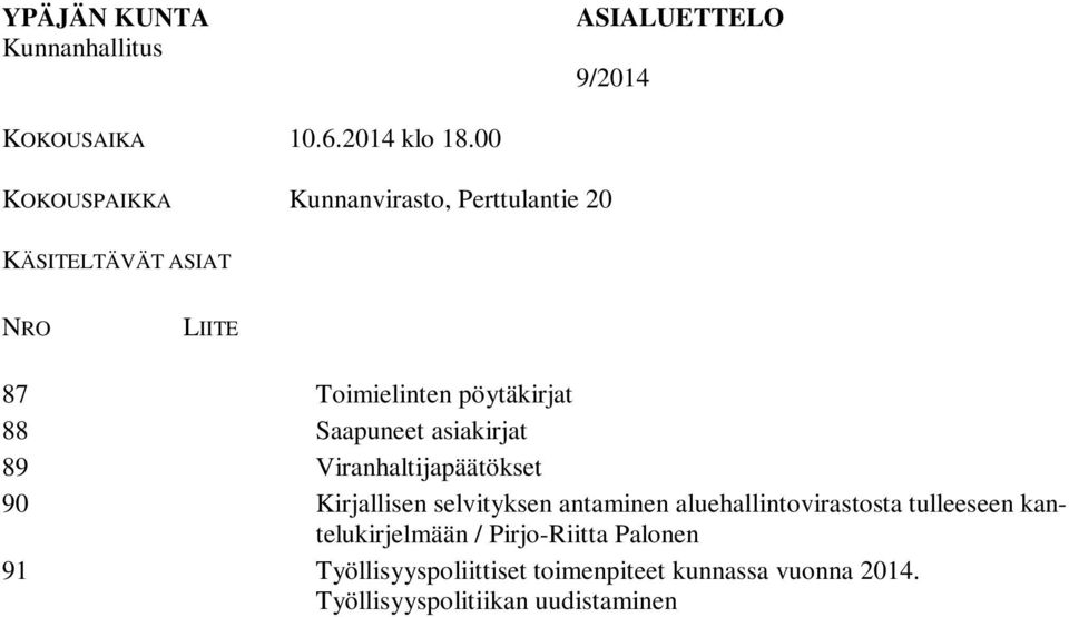 aluehallintovirastosta tulleeseen kantelukirjelmään / Pirjo-Riitta Palonen 91 Työllisyyspoliittiset toimenpiteet kunnassa vuonna 2014.