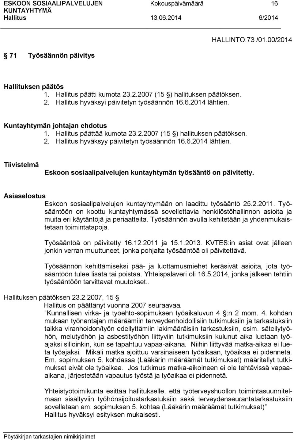 Asiaselostus Eskoon sosiaalipalvelujen kuntayhtymään on laadittu työsääntö 25.2.2011.