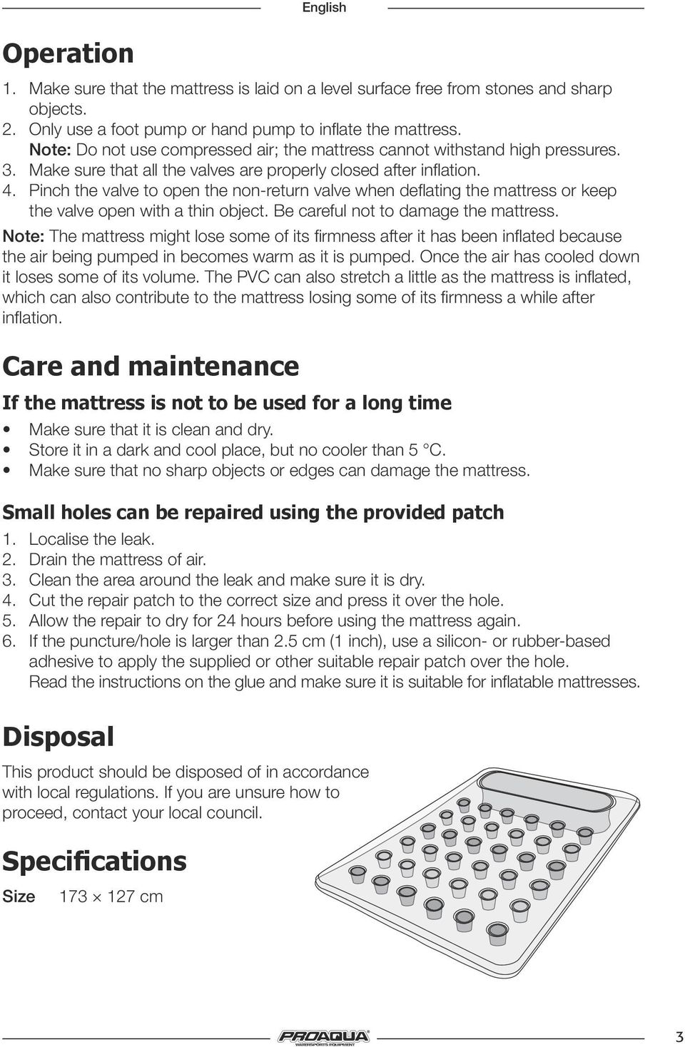 Pinch the valve to open the non-return valve when deflating the mattress or keep the valve open with a thin object. Be careful not to damage the mattress.