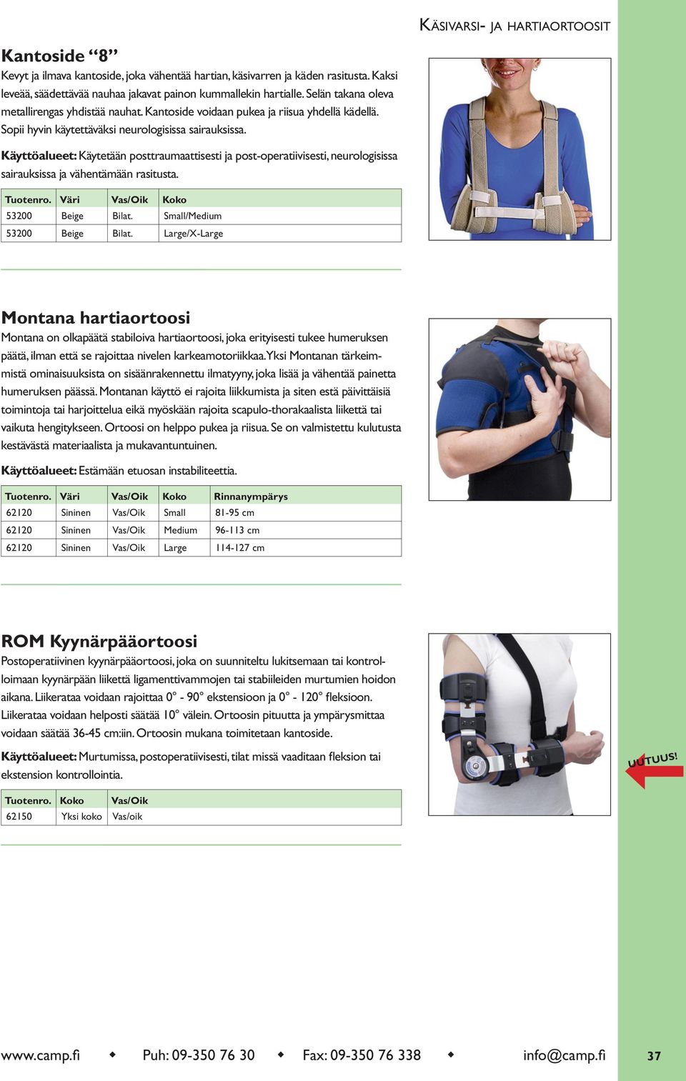 Käyttöalueet: Käytetään posttraumaattisesti ja post-operatiivisesti, neurologisissa sairauksissa ja vähentämään rasitusta. Tuotenro. Väri Vas/Oik Koko 53200 Beige Bilat.