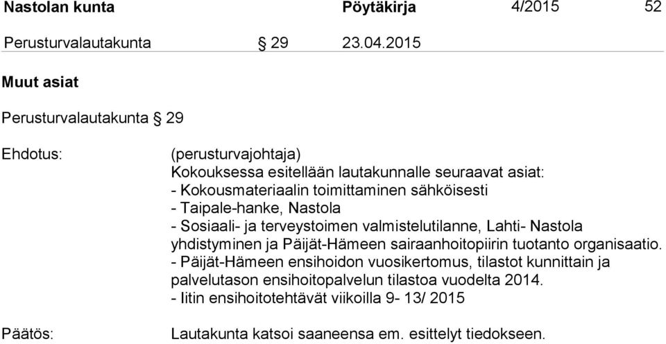 sähköisesti - Taipale-hanke, Nastola - Sosiaali- ja terveystoimen valmistelutilanne, Lahti- Nastola yhdistyminen ja Päijät-Hämeen sairaanhoitopiirin