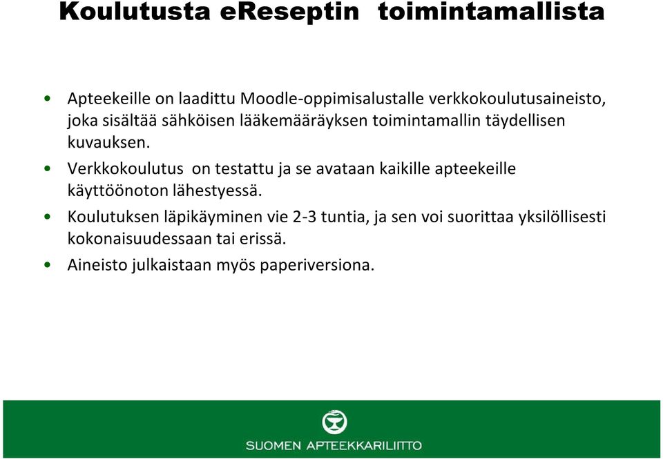 Verkkokoulutus on testattu ja se avataan kaikille apteekeille käyttöönoton lähestyessä.