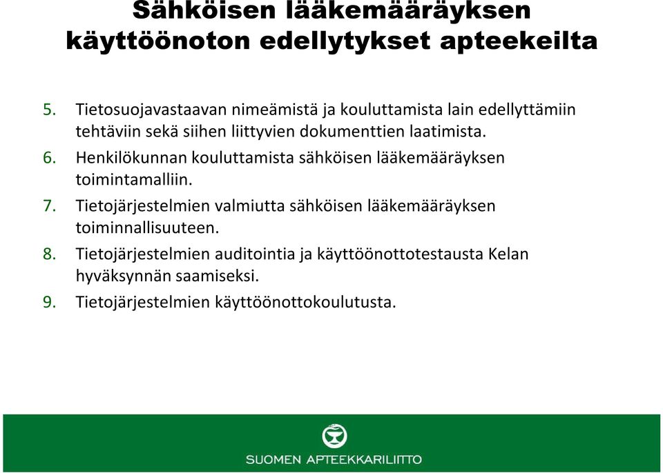laatimista. 6. Henkilökunnan kouluttamista sähköisen lääkemääräyksen toimintamalliin. 7.