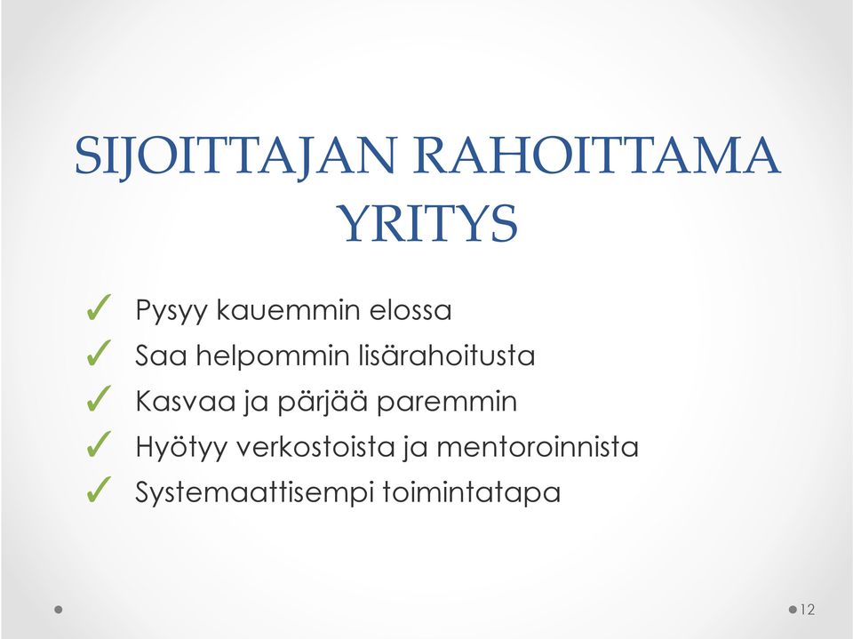 ja pärjää paremmin Hyötyy verkostoista ja