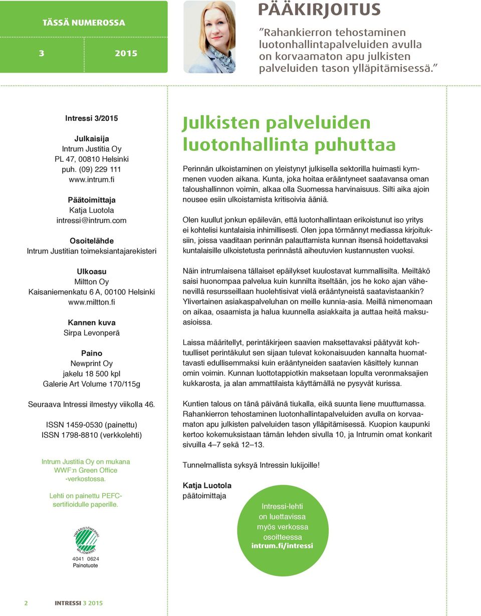 com Osoitelähde Intrum Justitian toimeksiantajarekisteri Ulkoasu Miltton Oy Kaisaniemenkatu 6 A, 00100 Helsinki www.miltton.