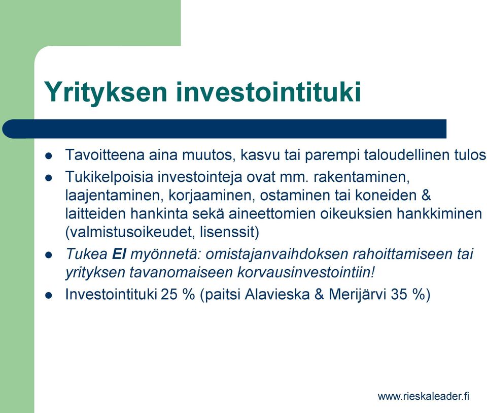 rakentaminen, laajentaminen, korjaaminen, ostaminen tai koneiden & laitteiden hankinta sekä aineettomien