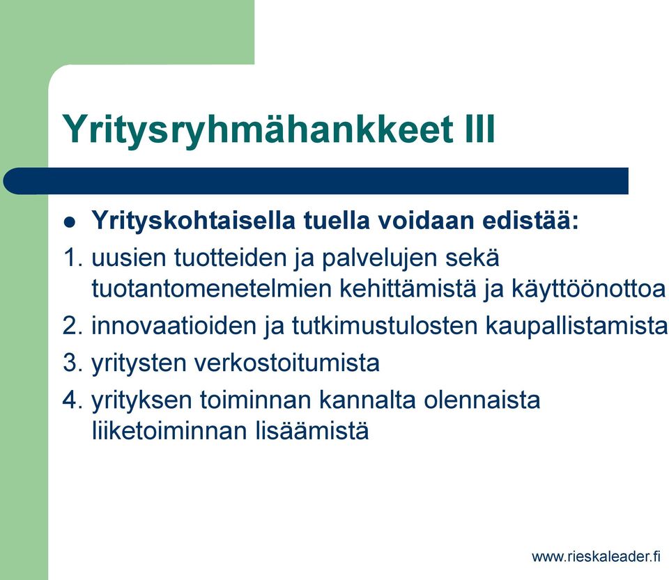 käyttöönottoa 2. innovaatioiden ja tutkimustulosten kaupallistamista 3.