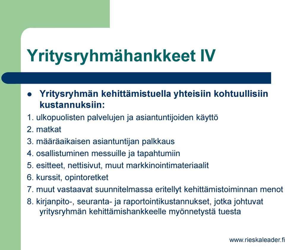 osallistuminen messuille ja tapahtumiin 5. esitteet, nettisivut, muut markkinointimateriaalit 6. kurssit, opintoretket 7.