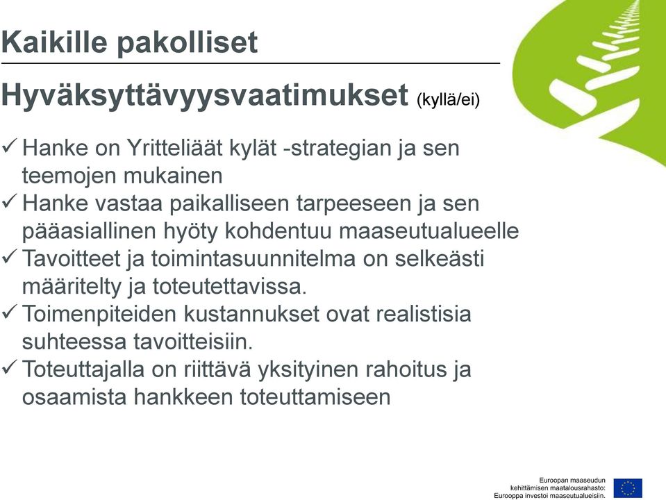 Tavoitteet ja toimintasuunnitelma on selkeästi määritelty ja toteutettavissa.