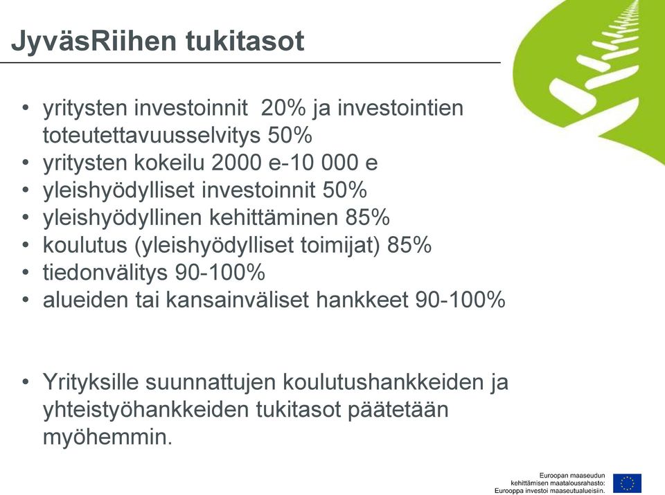 85% koulutus (yleishyödylliset toimijat) 85% tiedonvälitys 90-100% alueiden tai kansainväliset