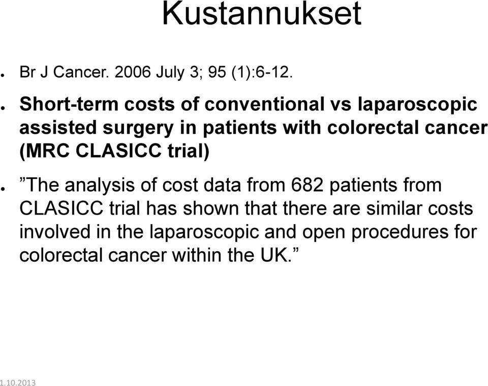 colorectal cancer (MRC CLASICC trial) The analysis of cost data from 682 patients from