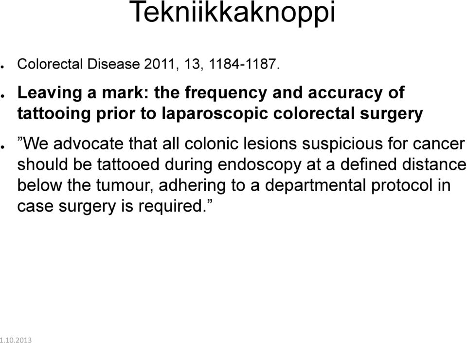 colorectal surgery We advocate that all colonic lesions suspicious for cancer should be