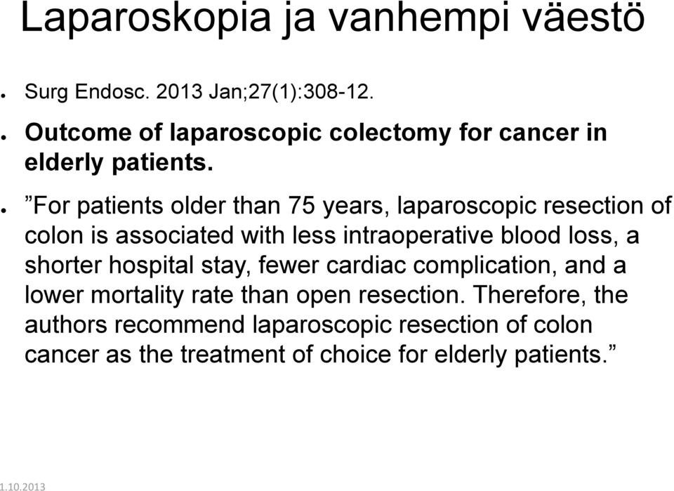 For patients older than 75 years, laparoscopic resection of colon is associated with less intraoperative blood loss,