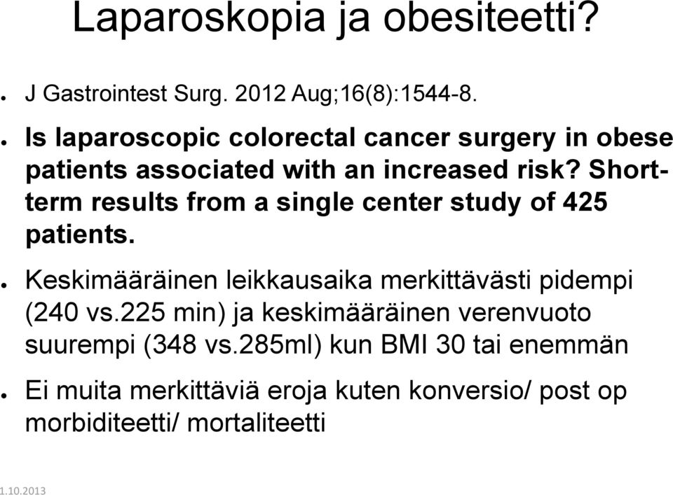 Shortterm results from a single center study of 425 patients.