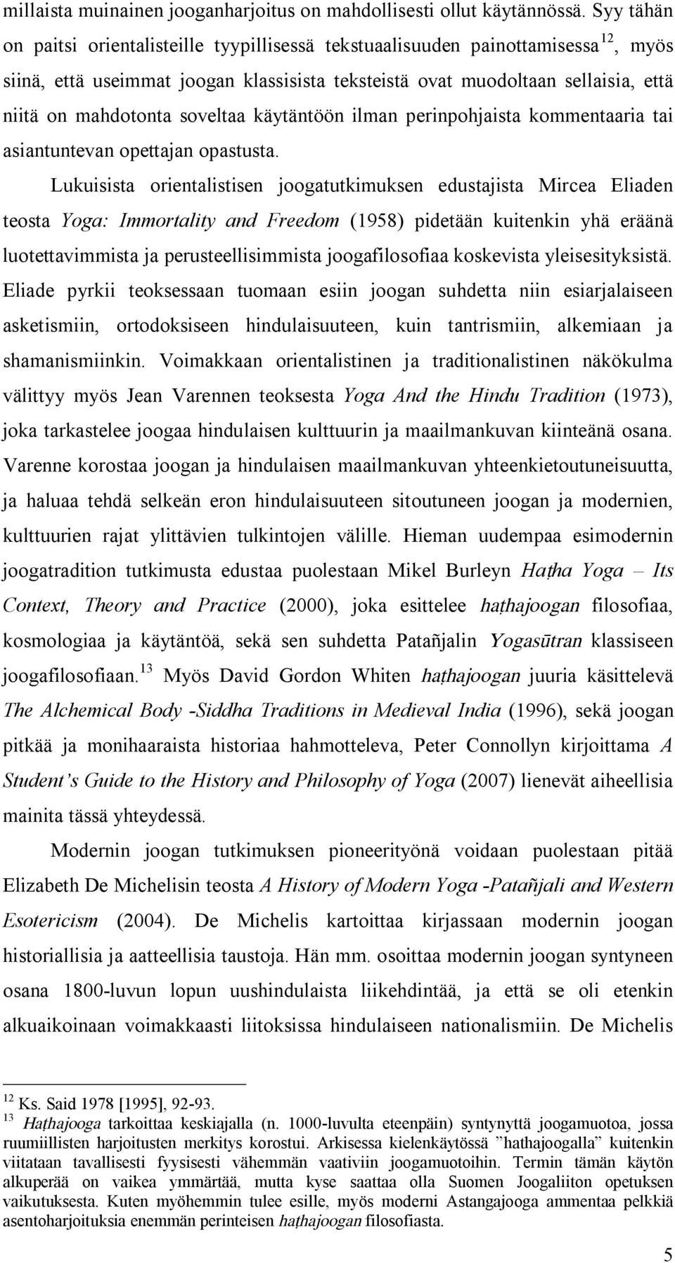 soveltaa käytäntöön ilman perinpohjaista kommentaaria tai asiantuntevan opettajan opastusta.