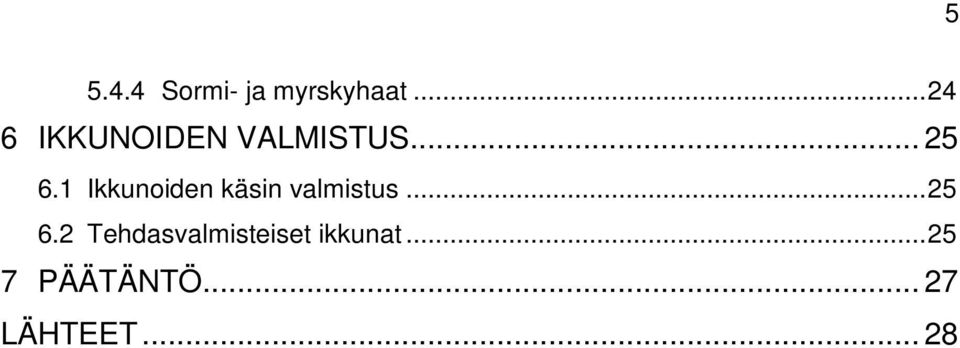 1 Ikkunoiden käsin valmistus... 25 6.