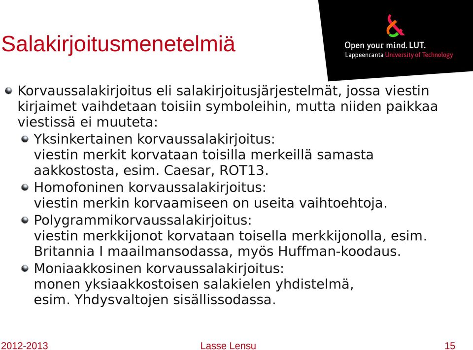 Homofoninen korvaussalakirjoitus: viestin merkin korvaamiseen on useita vaihtoehtoja.