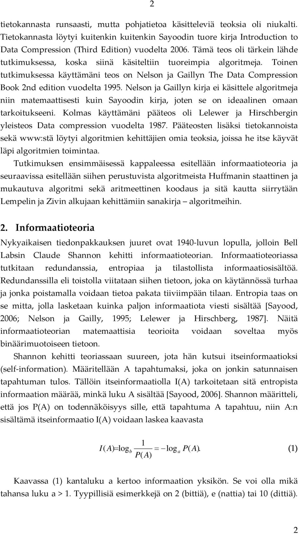 Tämä teos oli tärkein lähde tutkimuksessa, koska siinä käsiteltiin tuoreimpia algoritmeja.