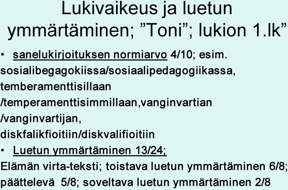 /temperamenttisimmillaan,vanginvartian /vanginvartijan, diskfalikfioitiin/diskvalifioitiin Luetun