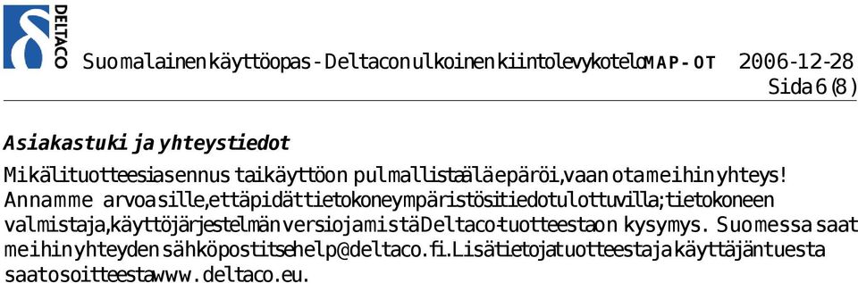 Annamme arvoasille,ettäpidättietokoneympäristösitiedotulottuvilla;tietokoneen