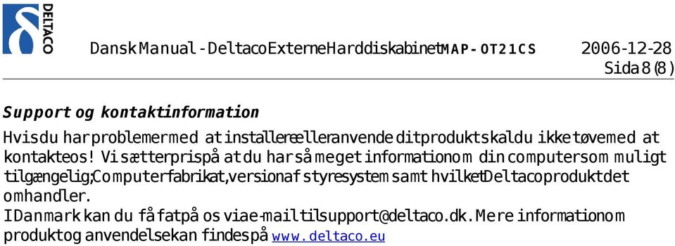 Visætterprispå atdu harså megetinformationom din computersom muligt tilgængelig;computerfabrikat,versionafstyresystem