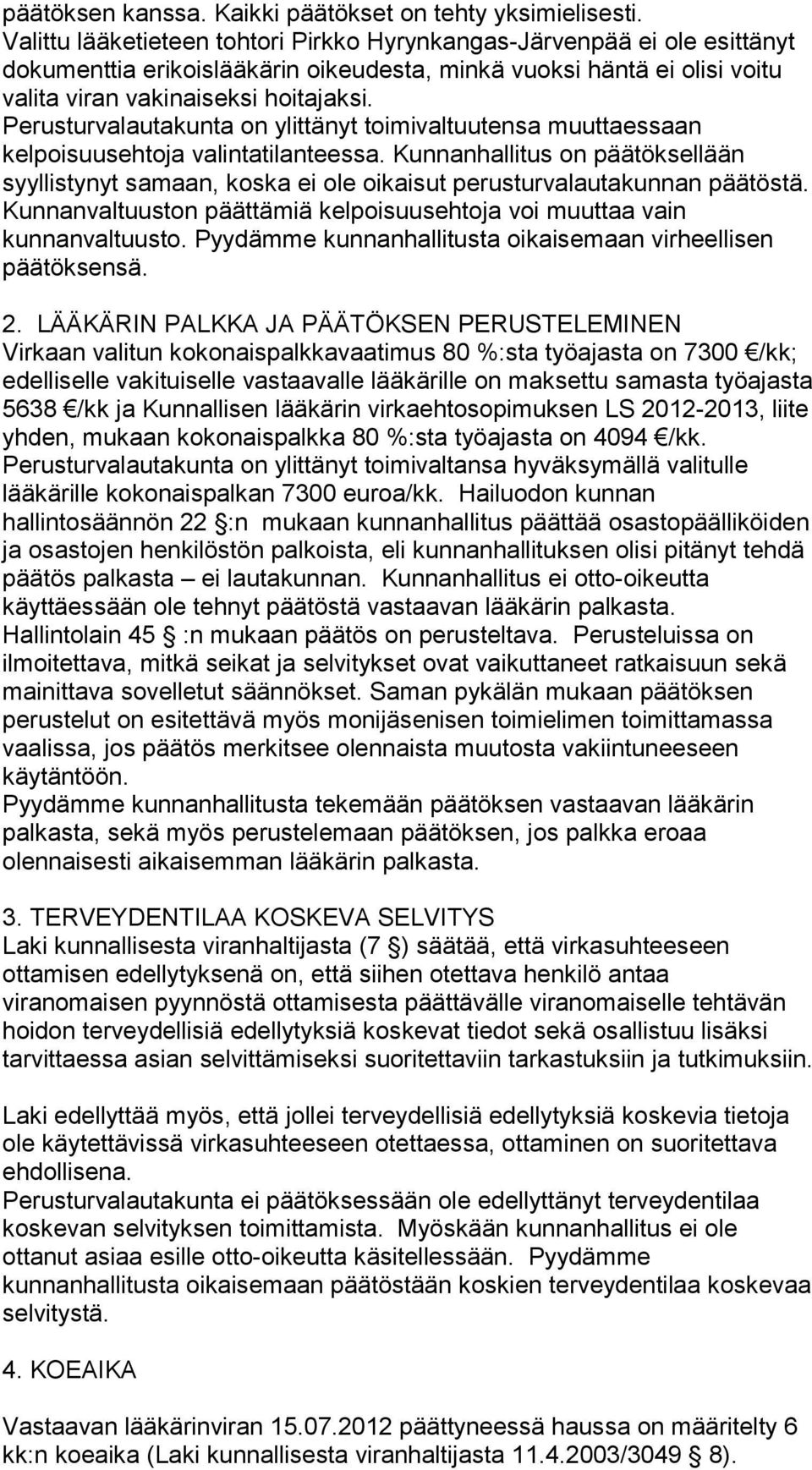 Perusturvalautakunta on ylittänyt toimivaltuutensa muuttaessaan kelpoisuusehtoja valintatilanteessa.