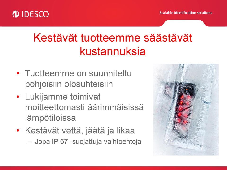 toimivat moitteettomasti äärimmäisissä lämpötiloissa