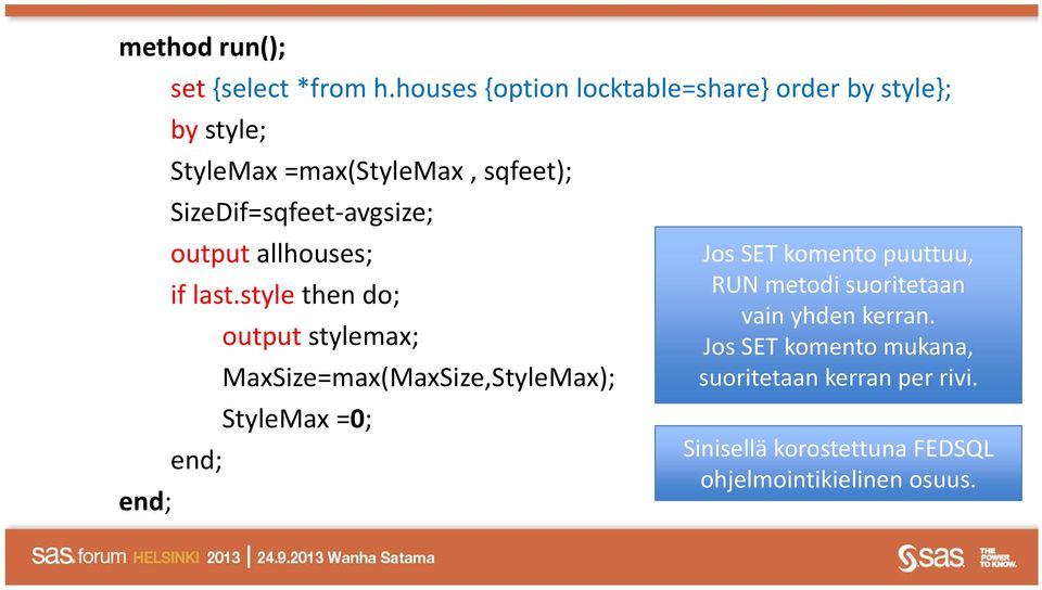 avgsize; output allhouses; Jos SET komento puuttuu, if last.