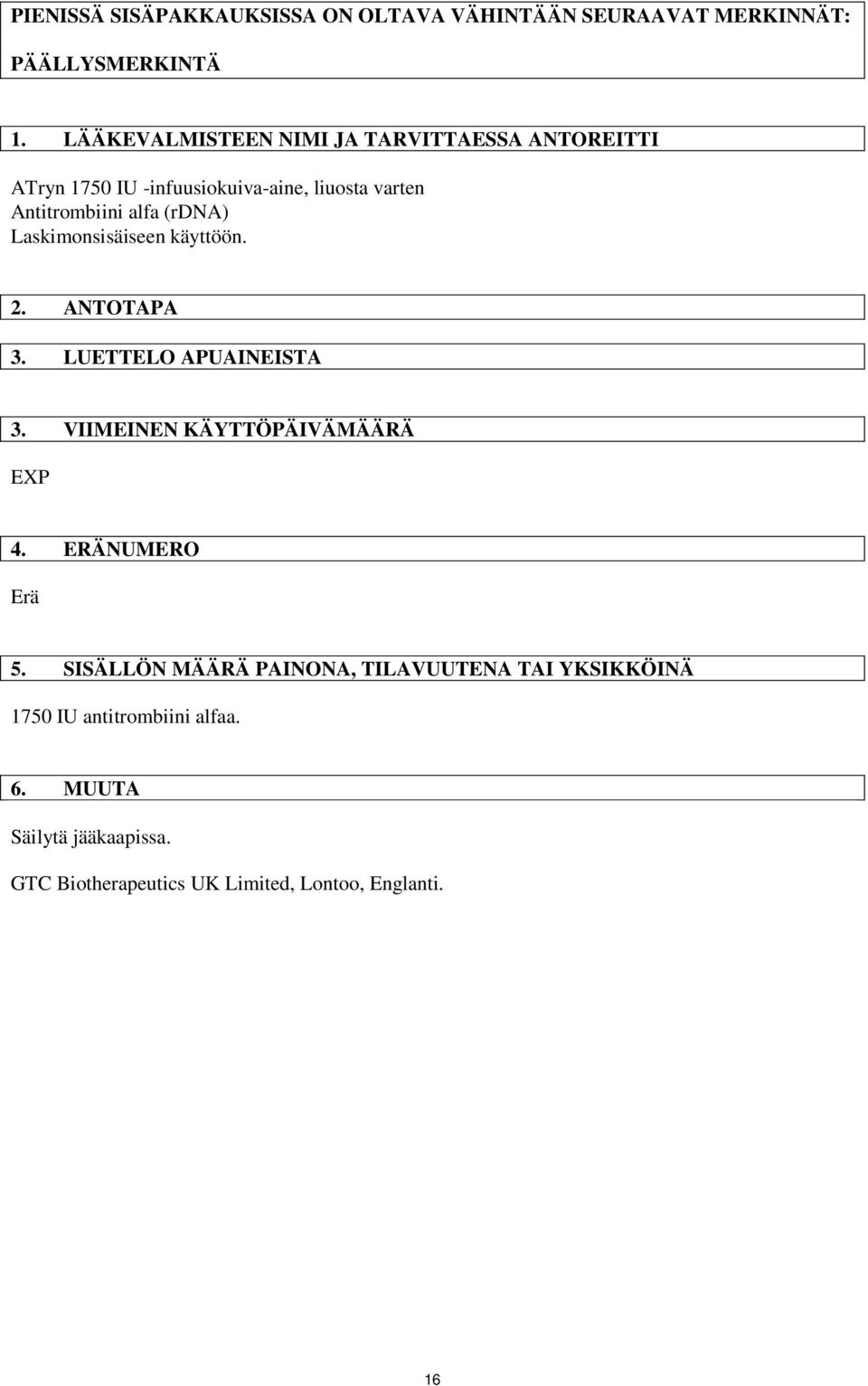 (rdna) Laskimonsisäiseen käyttöön. 2. ANTOTAPA 3. LUETTELO APUAINEISTA 3. VIIMEINEN KÄYTTÖPÄIVÄMÄÄRÄ EXP 4.