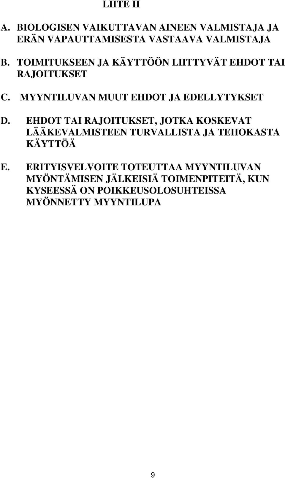 EHDOT TAI RAJOITUKSET, JOTKA KOSKEVAT LÄÄKEVALMISTEEN TURVALLISTA JA TEHOKASTA KÄYTTÖÄ E.