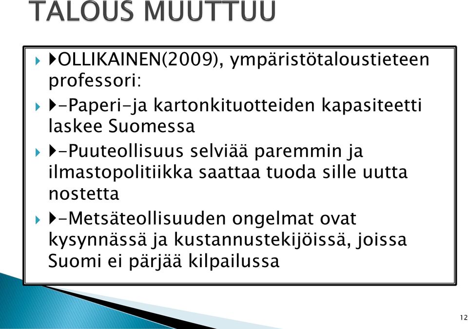 paremmin ja ilmastopolitiikka saattaa tuoda sille uutta nostetta