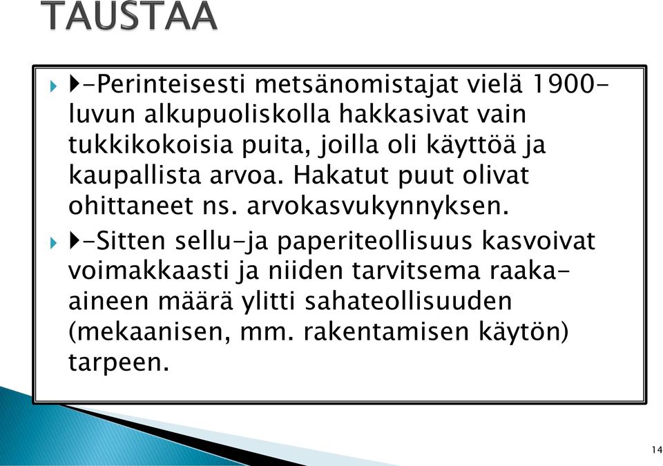 Hakatut puut olivat ohittaneet ns. arvokasvukynnyksen.