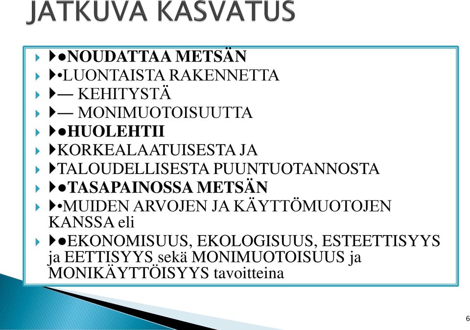 TASAPAINOSSA METSÄN MUIDEN ARVOJEN JA KÄYTTÖMUOTOJEN KANSSA eli