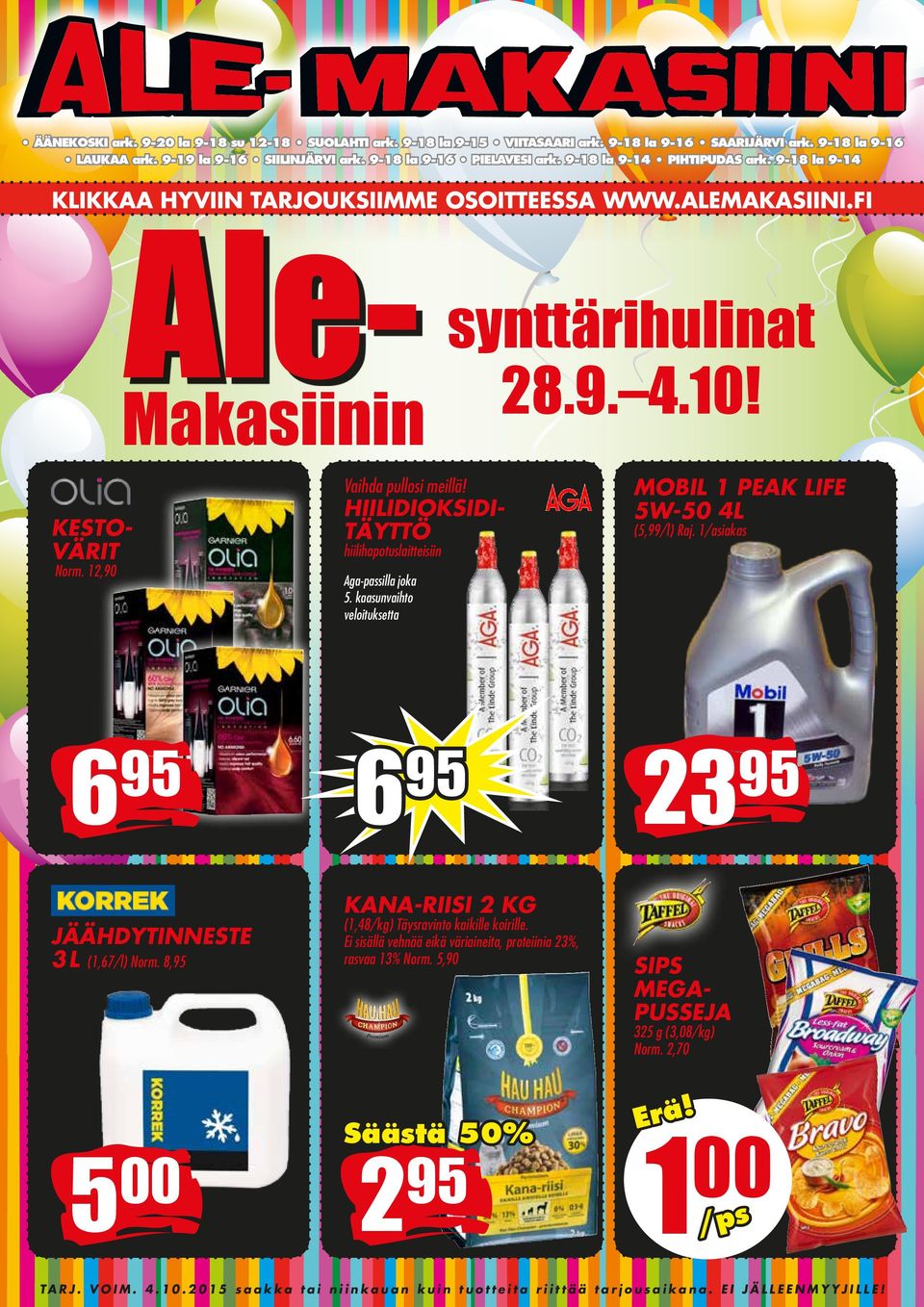 HIILIDIOKSIDI- TÄYTTÖ hiilihapotuslaitteisiin Aga-passilla joka 5. kaasunvaihto veloituksetta MOBIL 1 PEAK LIFE 5W-50 4L (5,99/l) Raj. 1/asiakas 6 95 6 95 23 95 JÄÄHDYTINNESTE 3 L (1,67/l) Norm.