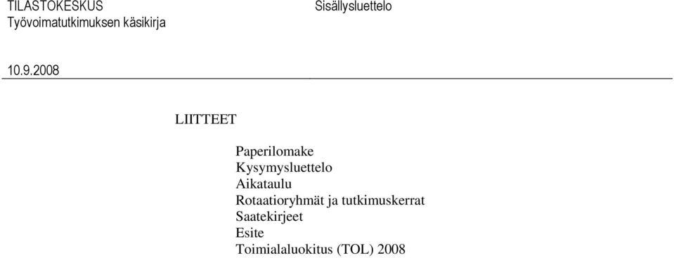 Kysymysluettelo Aikataulu Rotaatioryhmät ja