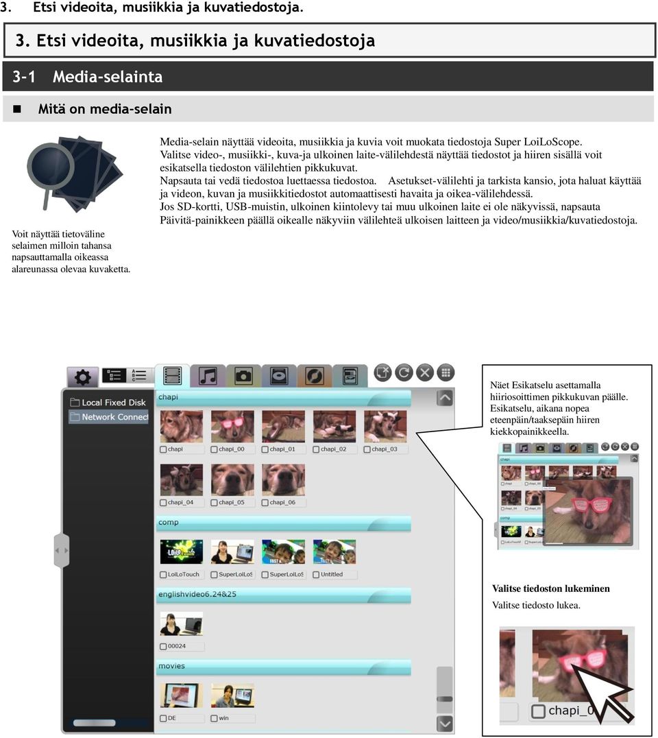 Media-selain näyttää videoita, musiikkia ja kuvia voit muokata tiedostoja Super LoiLoScope.